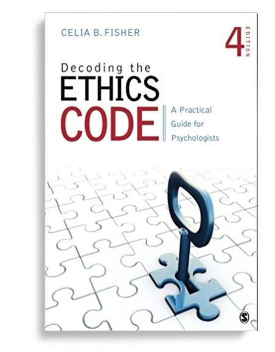 Decoding the ethics code a practical guide for psychologists fourth e