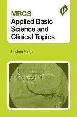 MRCS Applied Basic Science and Clinical Topics - 04cb2038f45a865596d827d3090c6053
