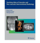 Teaching Atlas of Vascular and Non-Vascular Interventional Radiology - 086f204ca7757f611f524dee738de048