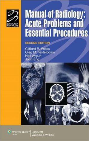 Manual of Radiology: Acute Problems and Essential Procedures, 2e - 08b0791b13c02b23a06ece9be48fa6df