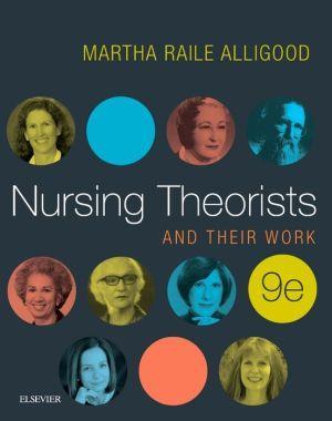 Nursing Theorists and Their Work, 9th Edition - 0b4a92ad3cf5139cbd93de832c114dca