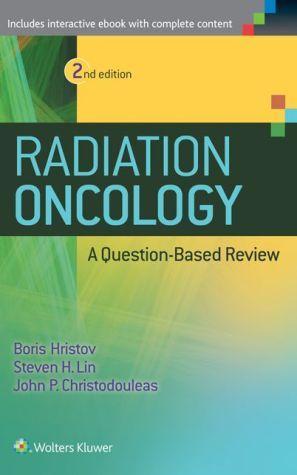 Radiation Oncology - A Question Based Review, 2e - 0d56f1e3d6a024ae2ea17f1a9f938477