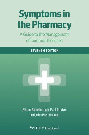 Symptoms in the Pharmacy 7e - A Guide to the Management of Common Illnesses - 13f9dc183f0296dedf0ebe8cbf817e27