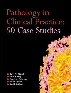 Pathology in Clinical Practice: 50 Case Studies - 155e36a42f397f09e0464cda3e10426f