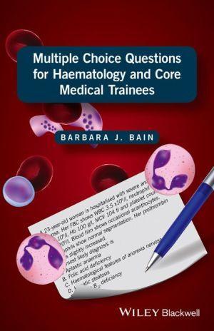 Multiple Choice Questions for Haematology and Core Medical Trainees - 1b8ec8ecefb694ee2b7d32a9f6ffc8e6