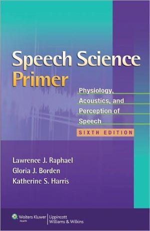 Speech Science Primer, 6e - 2790caab31279916ebd55438bd6b8b00