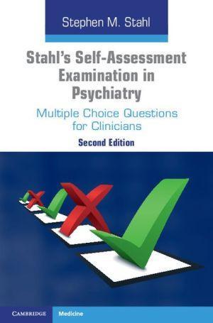 Stahl's Self-Assessment Examination in Psychiatry: Multiple Choice Questions for Clinicians, 2E - 2849fa9ee2663173ae78a7e88a589508