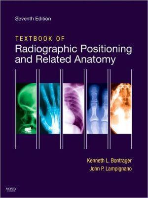 Textbook of Radiographic Positioning and Related Anatomy, 7th Edition - 28fc6d3cbceb9191df17ff941a5ff8f1