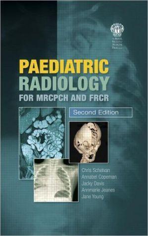 Paediatric Radiology for MRCPCH and FRCR, 2e - 2bd07731ee5b64f6a7849a481c837f8c