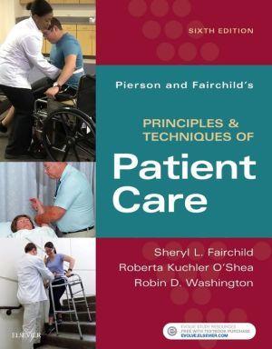 Pierson and Fairchild's Principles & Techniques of Patient Care, 6th Edition - 302a570e056542a022dcf2a83d700232