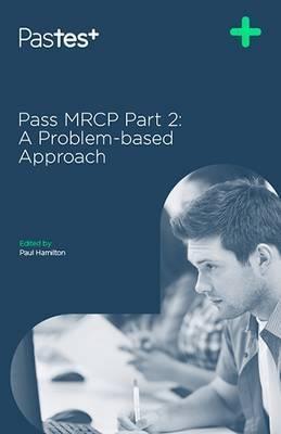 Pass MRCP: A Problem-Based Approach: Part 2 - 30b8cd1d2172d554e82abb62f6e433b5