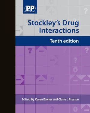 Stockley's Drug Interactions, 10E - 332ae2c770753f626560c08b91c8f011