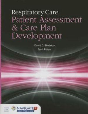 Respiratory Care: Patient Assessment and Care Plan Development Includes Navigate 2 Advantage Access - 3a50517bdcee4ee4a056cd408c04ad17