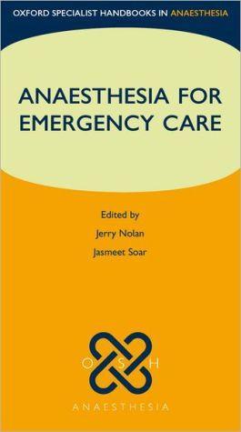 Oxford Specialist Handbooks in Anaesthesia: Anaesthesia for Emergency Care - 3c81e77dd5740fa3c13f42d913fe90a9