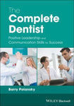 The Complete Dentist: Positive Leadership and Communication Skills for Success - 3e5c993368f726f683f8de8f680d1c15