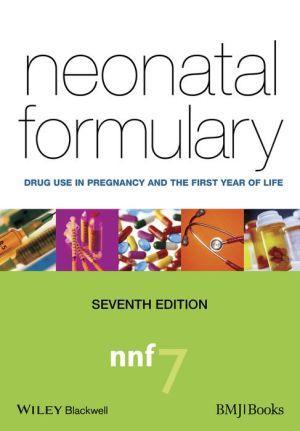 Neonatal Formulary - Drug use in Pregnancy and the First Year of Life 7e - 436b8d1c37a81df29e2904f8ad8a9c6e