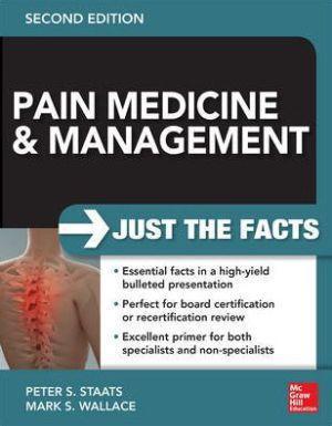 Pain Medicine and Management: Just The Facts, 2e - 4c305ef9f3f7de20d7d6156f3378b698