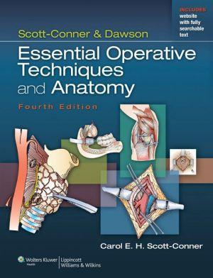 Scott-Conner & Dawson: Essential Operative Techniques and Anatomy, 4e - 4d41a50f5f61c7aea9a7455639286a14