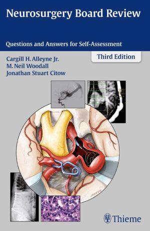 Neurosurgery Board Review: Questions and Answers for Self-Assessment, 3rd Edition - 528f90c4ef12318d4e7327e53045656a
