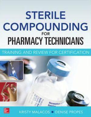 Sterile Compounding for Pharm Techs: A Text and Review for Certification - 5cb1f17cb14cc7fb55aefc79db326262