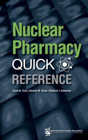 Nuclear Pharmacy Quick Reference - 5e146b3a0a6f1b18dcf7c3343c8527f3