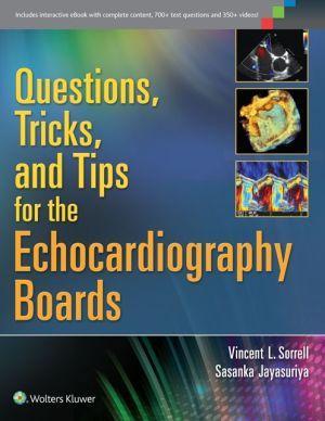 Questions, Tricks, and Tips for the Echocardiography Boards - 62e7378209f874d3643beeee492f70a4