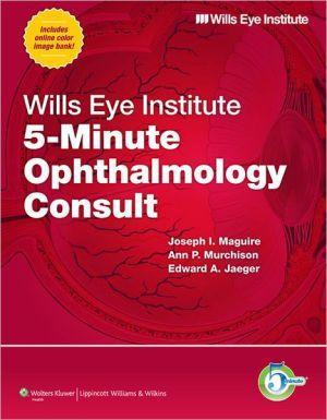 Wills Eye Institute 5-Minute Ophthalmology Consult - 67c511df73b389c0e088f4dc86a5ecfc