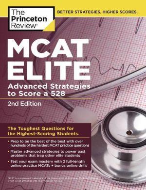 MCAT Elite, 2nd Edition: Advanced Strategies to Score a 528 - 6b5bfc274c849d994902e41a1112ed5b