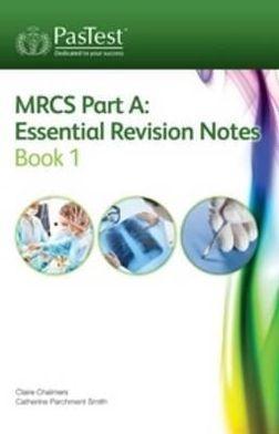 MRCS Part A: Essential Revision Notes Book 1 - 6c895251c6549c61a4d4140403e79982