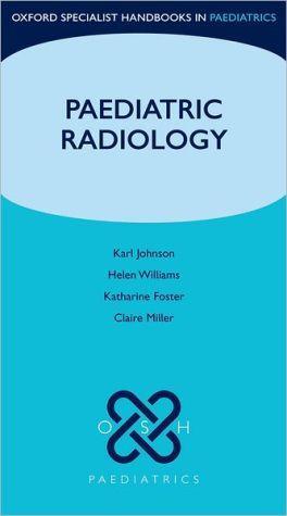 Oxford Specialist Handbooks in Paediatrics: Paediatric Radiology - 79122161cf55c37231a96ceacf27691e