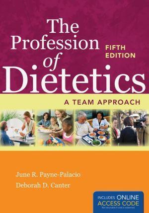 The Profession of Dietetics: A Team Approach 5E - 7a1ec81da7c457f86d1d72724a332a4f