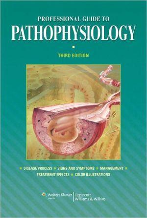 Professional Guide to Pathophysiology, 3e - 7e2f59e5536cfacc67645c5834bac24f