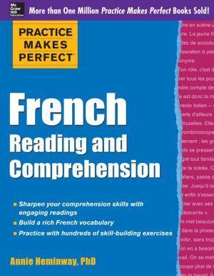 Practice Makes Perfect French Reading and Comprehension - 7ef6229f3c0dfbe51c3a0be619642969