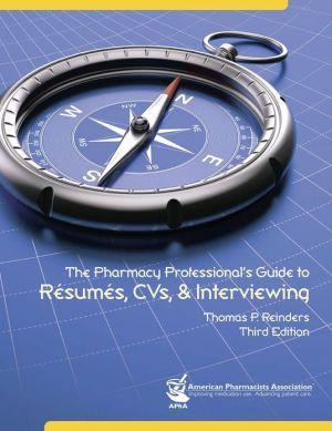 Pharmacy Professional's Guide to Resumes, CVs, & Interviewing, 3E - 7f67b7c99519b3564601b4bc4cfdb634