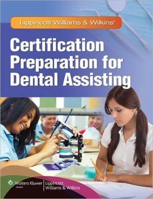 Lippincott Williams & Wilkins' Certification Preparation for Dental Assisting - 8634c3b8bbf3c82e0bcc55c9fd7333bb