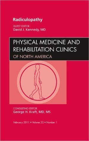 Radiculopathy, an Issue of Physical Medicine and Rehabilitation Clinics ** - 89c473dc0a17f5440722294a9759867d