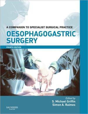 Oesophagogastric Surgery, A Companion to Specialist Surgical Practice, 4e ** - 89f315560444bf7b6366581e9b9e3479