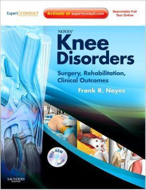 Noyes' Knee Disorders: Surgery, Rehabilitation, Clinical Outcomes, Expert Consult ** - 8eb84e28b6d71329f5bd66bcf127ca72