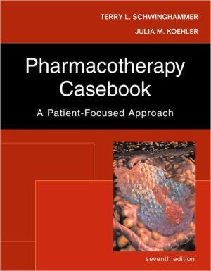Pharmacotherapy Casebook: A Patient-Focused Approach, 7e - 923a784d7983dfa17b284586cda41590