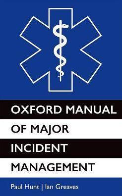 Oxford Manual of Major Incident Management - 965b760810e7c8cc55e40f695ae73250
