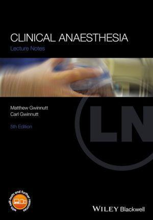 Lecture Notes: Clinical Anaesthesia, 5th Edition - 97a9e183a8f6e3d8fe9b8d7e3b448791