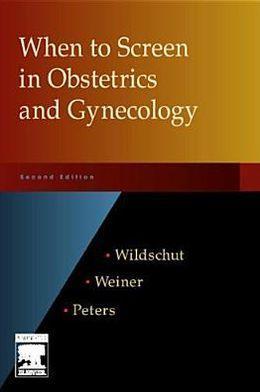 When to Screen in Obstetrics and Gynecology, 2nd Edition ** - ab1340fe1772fcca6d305d6f1a4d1553