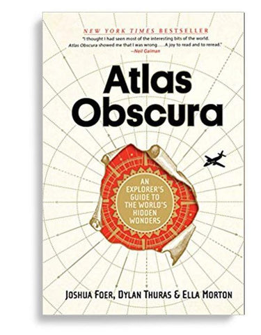 Atlas Obscura: An Explorer's Guide to the World's Hidden Wonders
