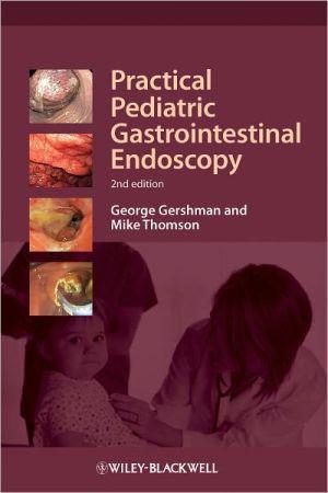 Practical Pediatric Gastrointestinal Endoscopy - b79780f131c22d82f94961f6c1669301