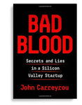 Bad Blood: Secrets and Lies in a Silicon Valley Startup