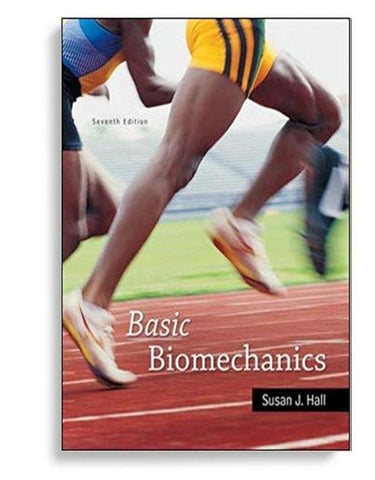 Basic Biomechanics 7th Edition by Susan J Hall