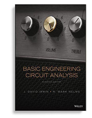 Basic Engineering Circuit Analysis 11th Edition by J. David Irwin