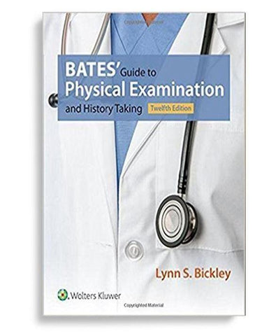 Bates' Guide to Physical Examination and History Taking 12th Edition by Lynn S. Bickley (  )