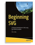 Beginning SVG: A Practical Introduction to SVG using RealWorld Examples