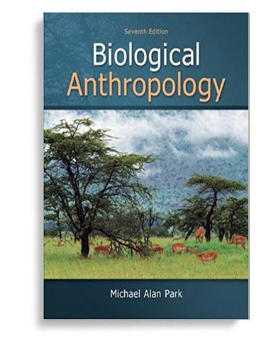 Biological Anthropology 7th Edition by Michael Alan Park (  )